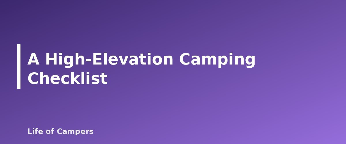 A High-Elevation Camping Checklist - section banner for Altitude Sickness and Camping at Elevation