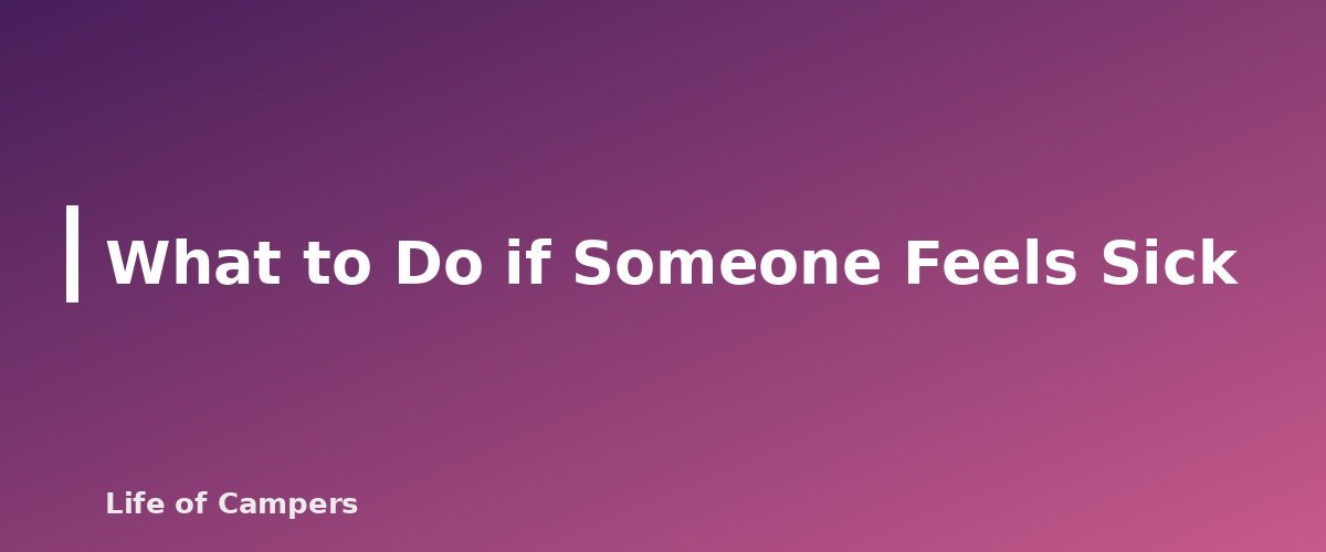 What to Do if Someone Feels Sick - section banner for Altitude Sickness and Camping at Elevation