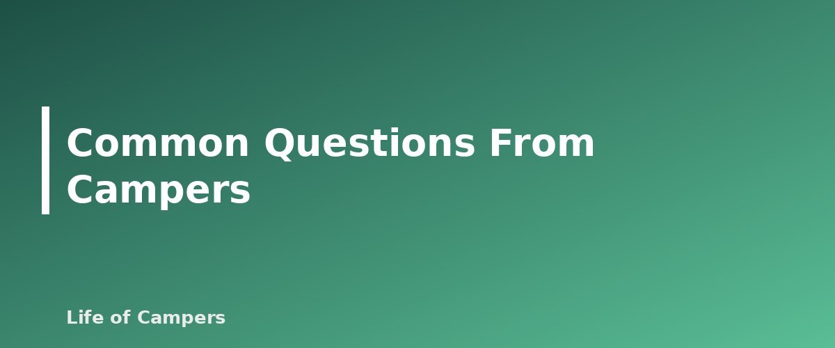 Common Questions From Campers - section banner for America the Beautiful Pass for Campers
