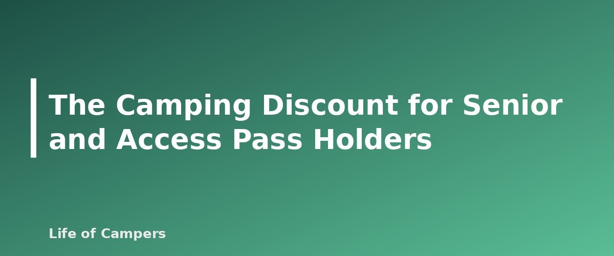 The Camping Discount for Senior and Access Pass Holders - section banner for America the Beautiful Pass for Campers