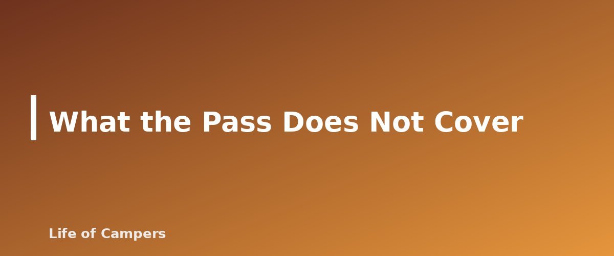 What the Pass Does Not Cover - section banner for America the Beautiful Pass for Campers