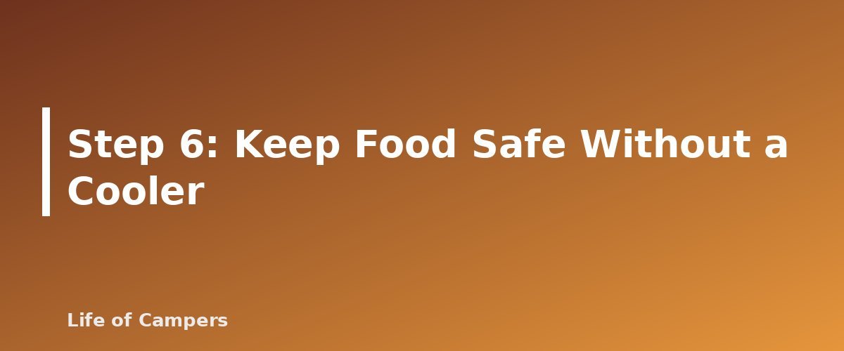 Step 6: Keep Food Safe Without a Cooler - section banner for Backpacking Food Planning