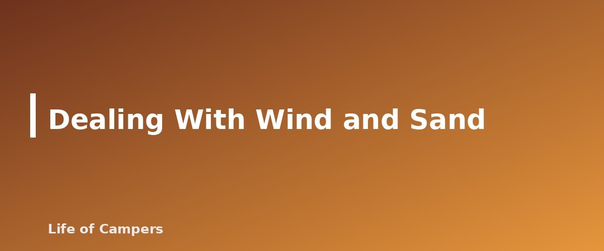 Dealing With Wind and Sand - section banner for Beach Camping Tips