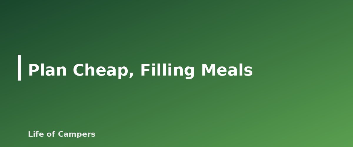 Plan Cheap, Filling Meals - illustration for Budget Camping: How to Camp Well Without Overspending