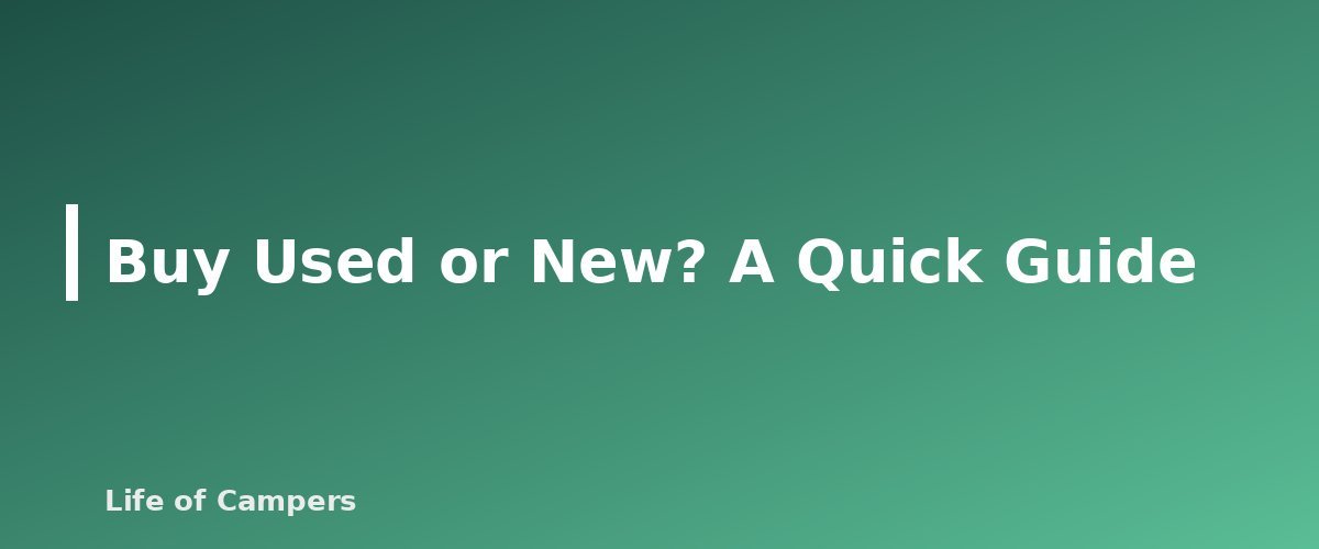 Buy Used or New? A Quick Guide - section banner for Buying Used Camping Gear