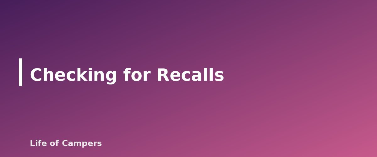 Checking for Recalls - section banner for Buying Used Camping Gear