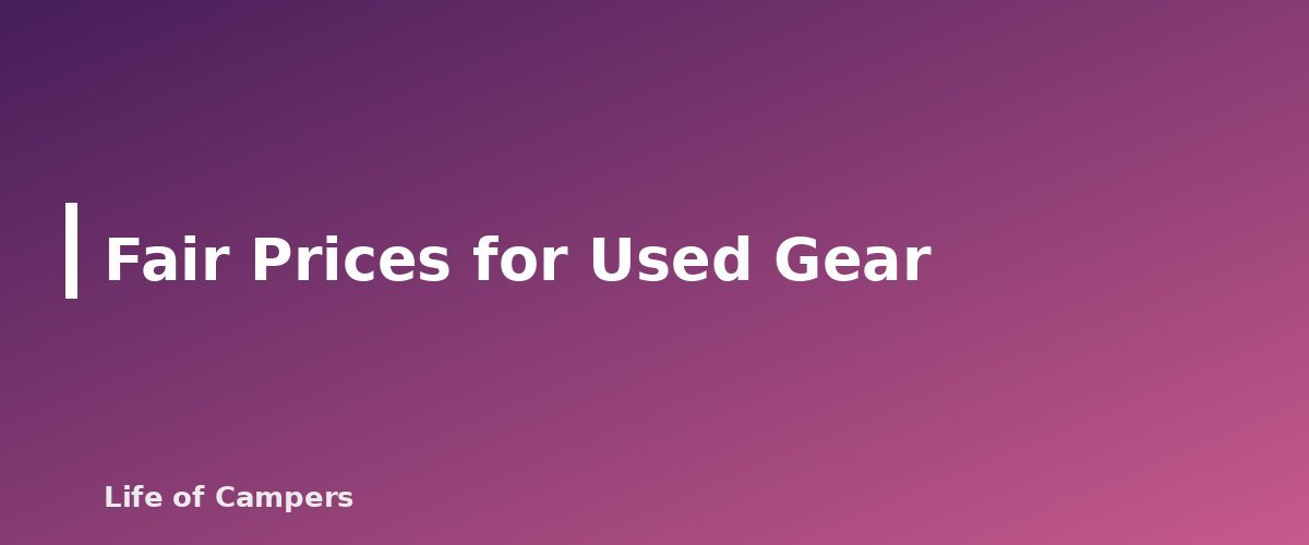 Fair Prices for Used Gear - section banner for Buying Used Camping Gear