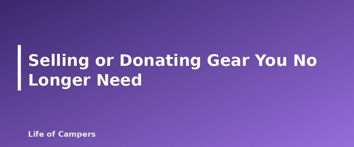 Selling or Donating Gear You No Longer Need - section banner for Buying Used Camping Gear
