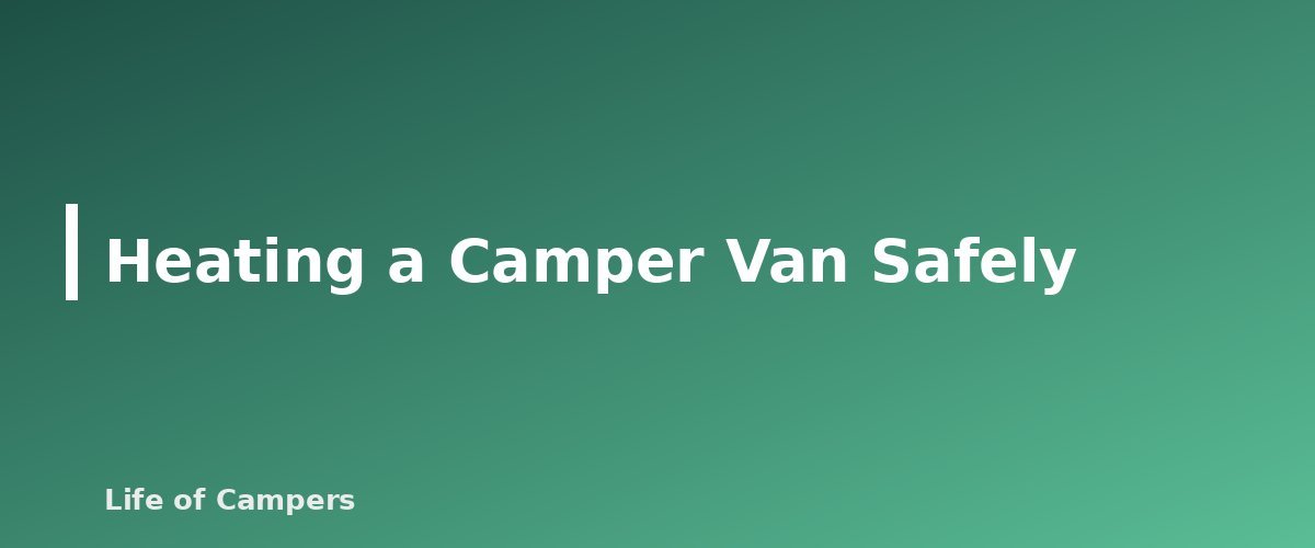 Heating a Camper Van Safely - section banner for Camper Van Ventilation and Power Basics