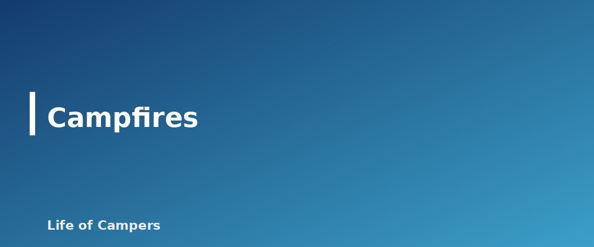 Campfires - section banner for Campground Etiquette