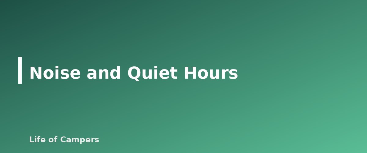 Noise and Quiet Hours - section banner for Campground Etiquette