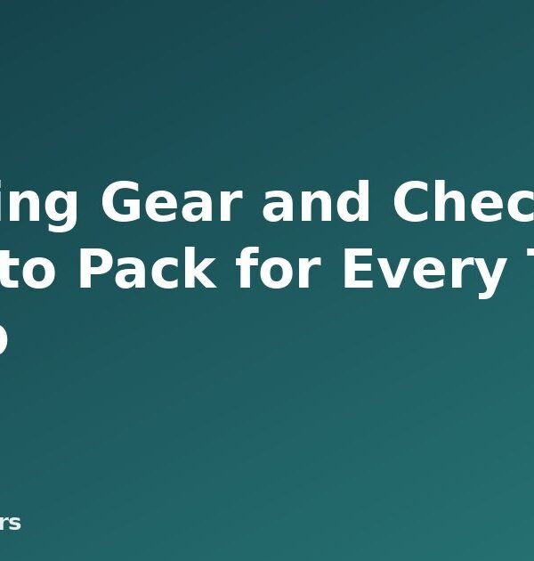 Camping Gear and Checklists: What to Pack for Every Type of Trip - featured image