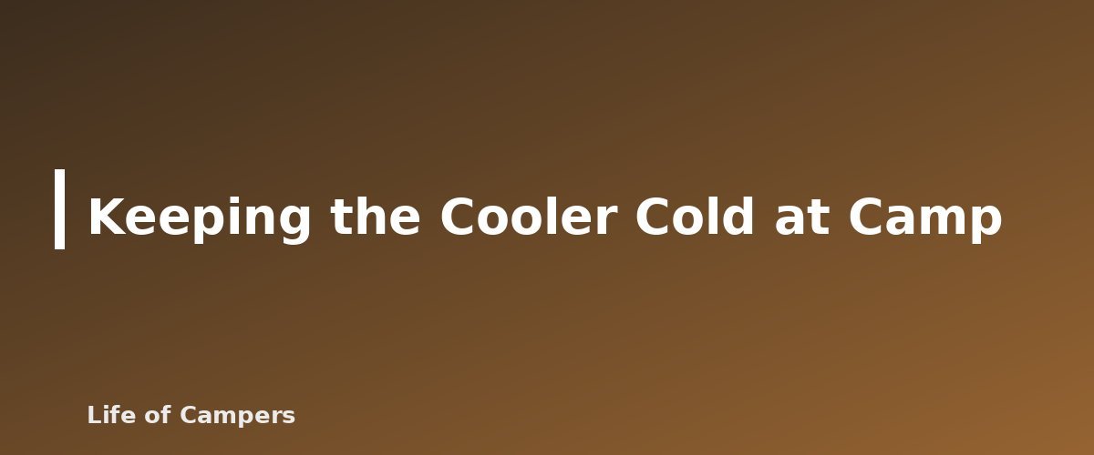 Keeping the Cooler Cold at Camp - illustration for Camping Cooler Packing: Ice, Layers and Food Safety