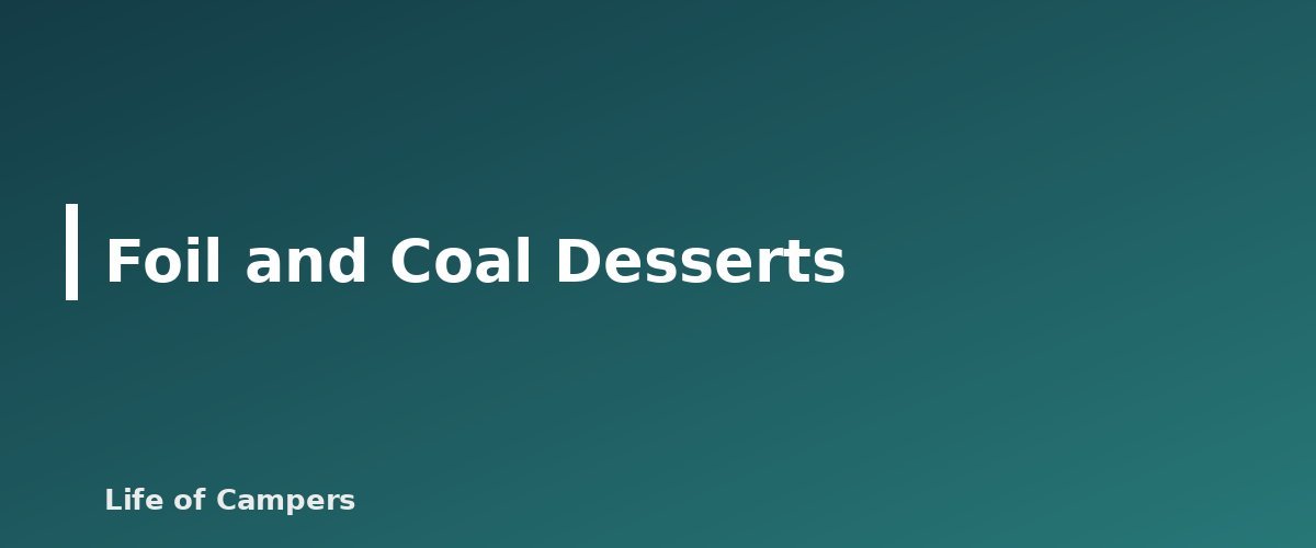 Foil and Coal Desserts - illustration for Camping Dessert Ideas Beyond S'mores