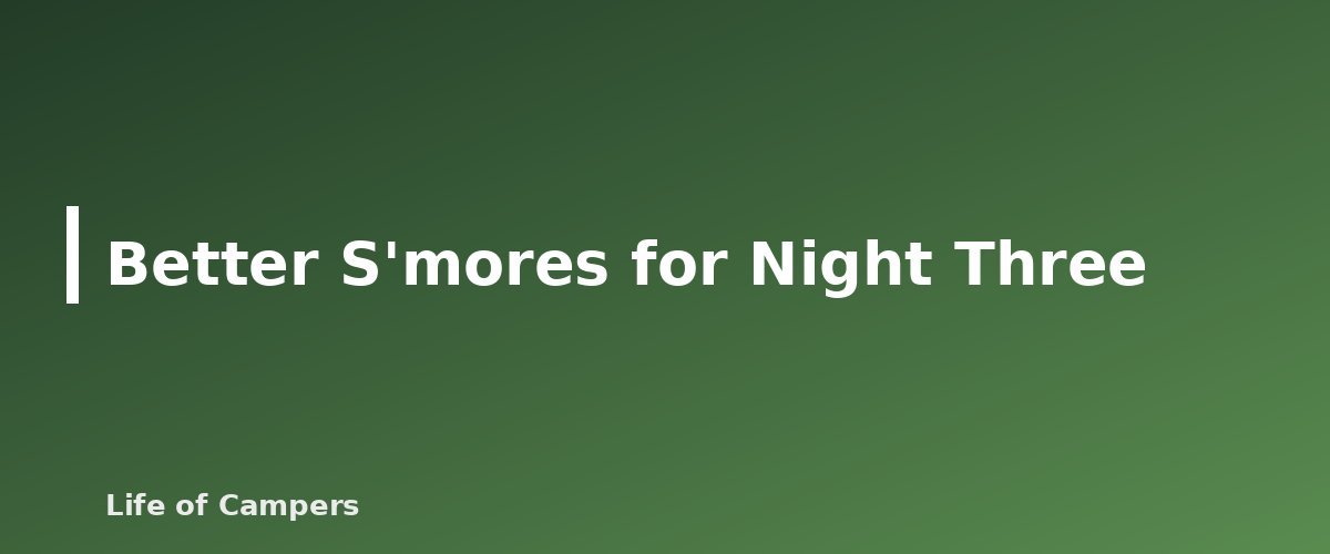 Better S'mores for Night Three - illustration for Camping Dessert Ideas Beyond S'mores