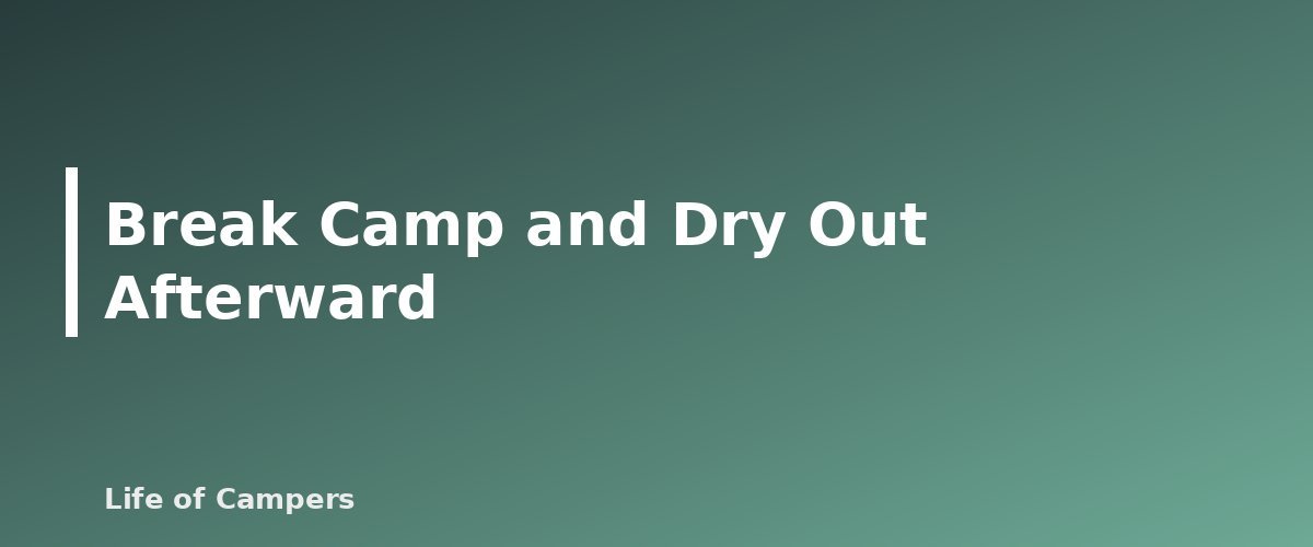 Break Camp and Dry Out Afterward - illustration for Camping in the Rain: How to Stay Dry, Warm and Safe