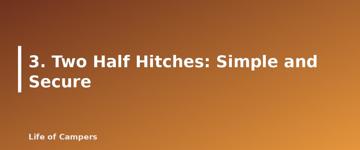 3. Two Half Hitches: Simple and Secure - section banner for Camping Knots