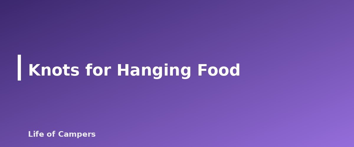 Knots for Hanging Food - section banner for Camping Knots
