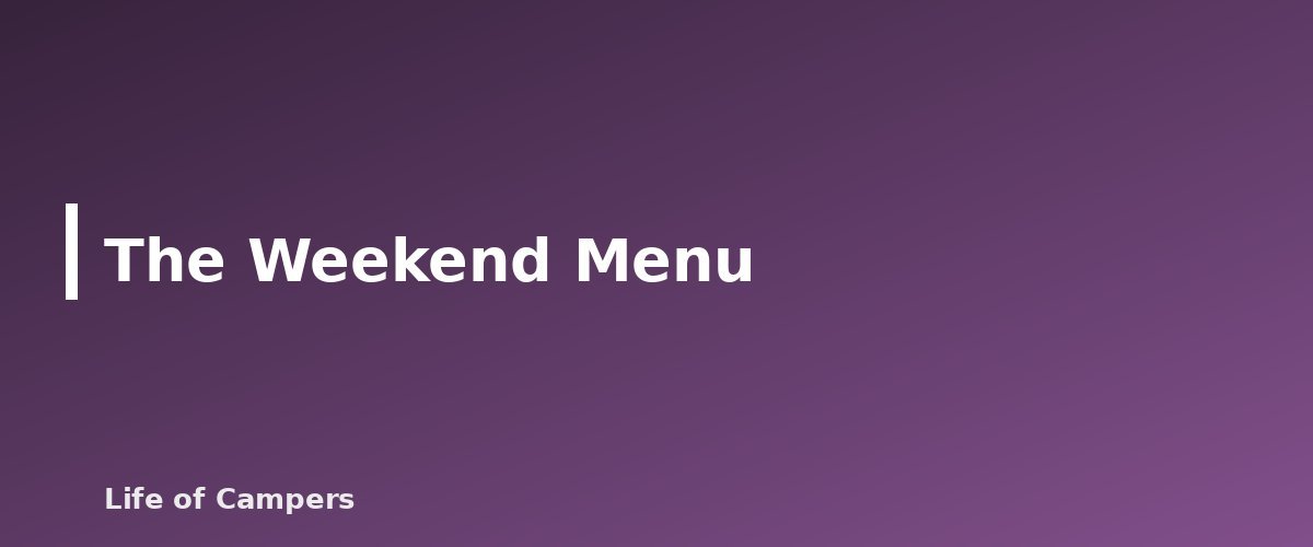 The Weekend Menu - illustration for Camping Meal Plan for a Weekend Trip With Shopping List