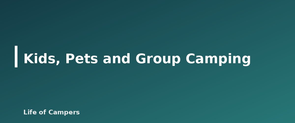 Kids, Pets and Group Camping - illustration for Camping in Thunderstorms and Lightning: What to Do