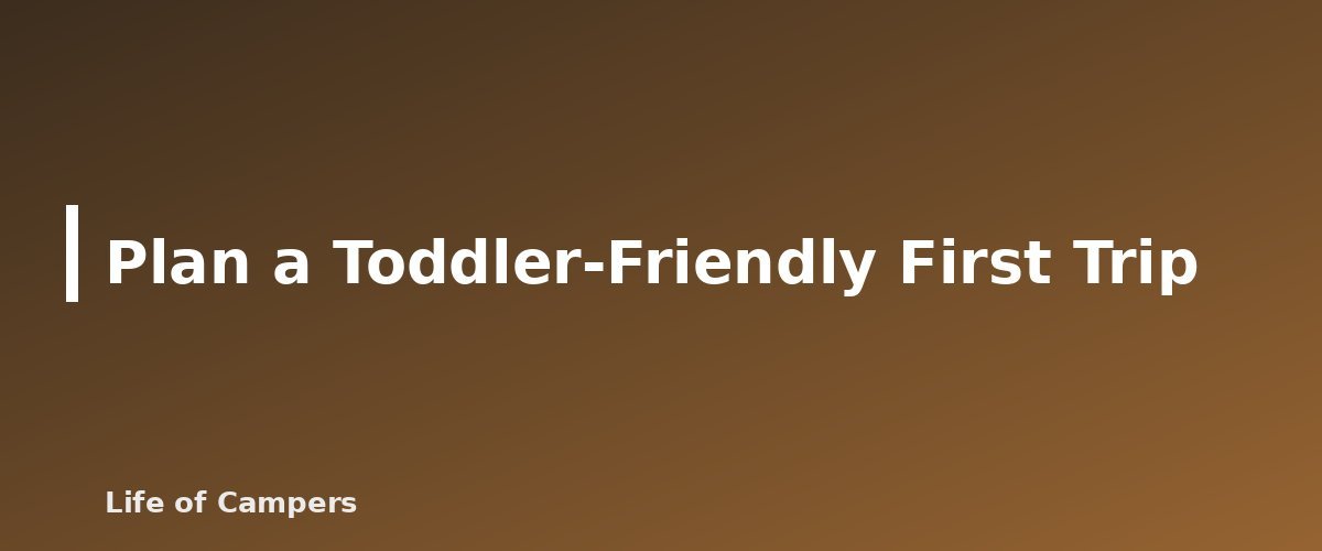 Plan a Toddler-Friendly First Trip - illustration for Camping With Toddlers: Gear and Sleep Setup