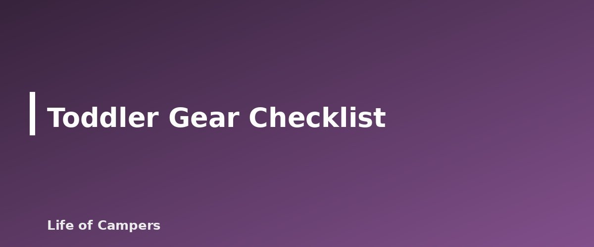 Toddler Gear Checklist - illustration for Camping With Toddlers: Gear and Sleep Setup