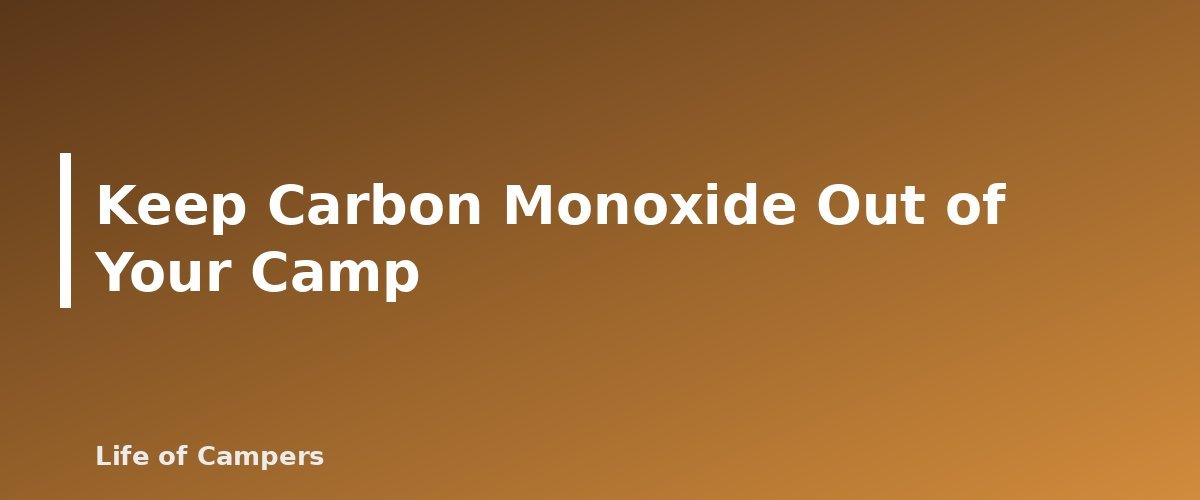 Keep Carbon Monoxide Out of Your Camp - illustration for Campsite Safety Basics: Wildlife, Weather and Carbon Monoxide