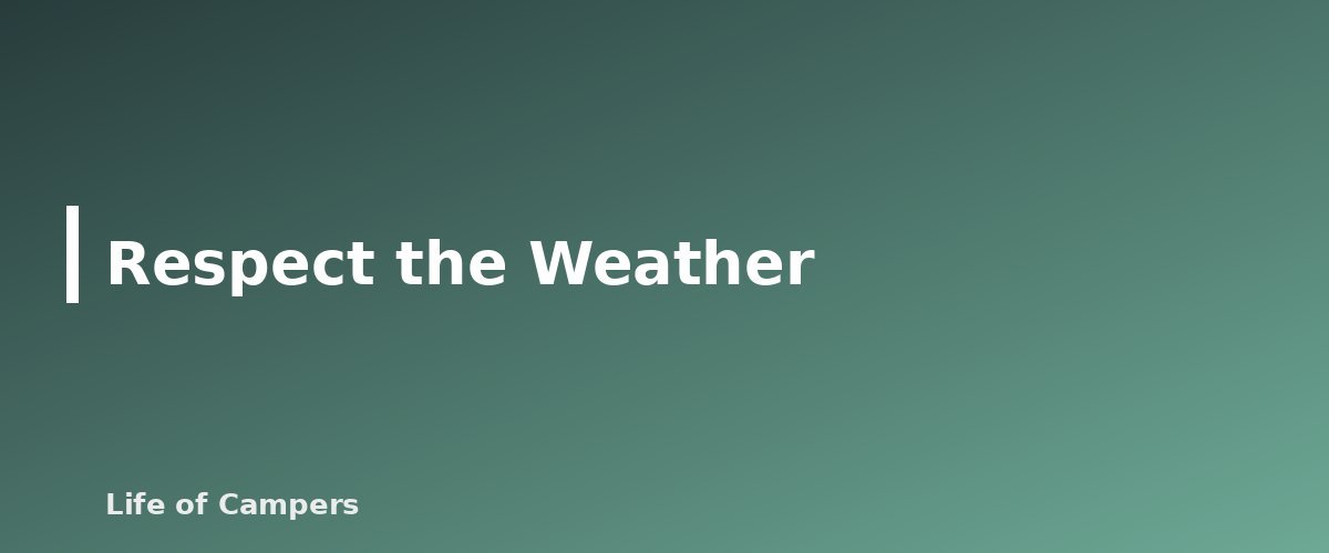 Respect the Weather - illustration for Campsite Safety Basics: Wildlife, Weather and Carbon Monoxide
