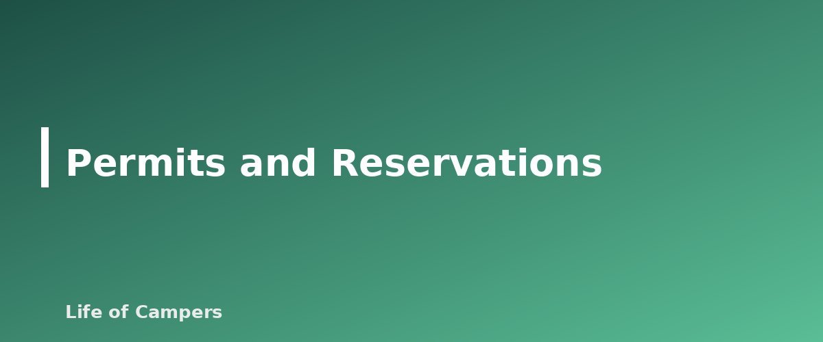 Permits and Reservations - section banner for Car Camping vs Backpacking