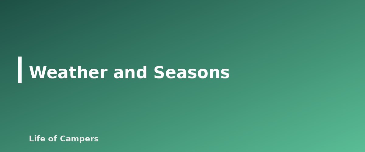 Weather and Seasons - section banner for Car Camping vs Backpacking