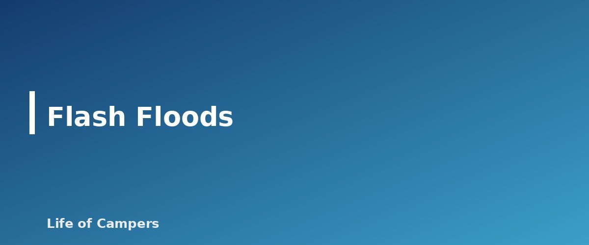 Flash Floods - section banner for Desert Camping Tips