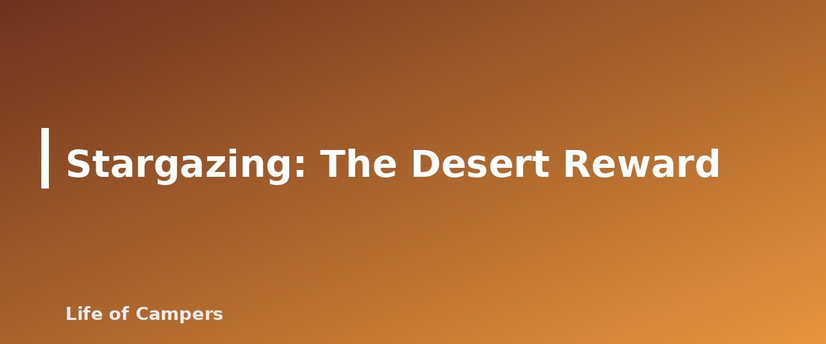 Stargazing: The Desert Reward - section banner for Desert Camping Tips