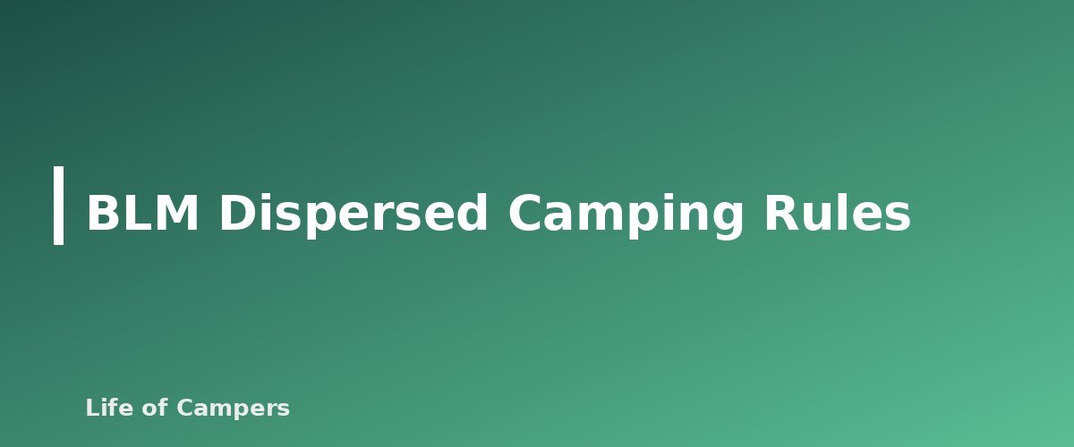 BLM Dispersed Camping Rules - section banner for Dispersed Camping Rules