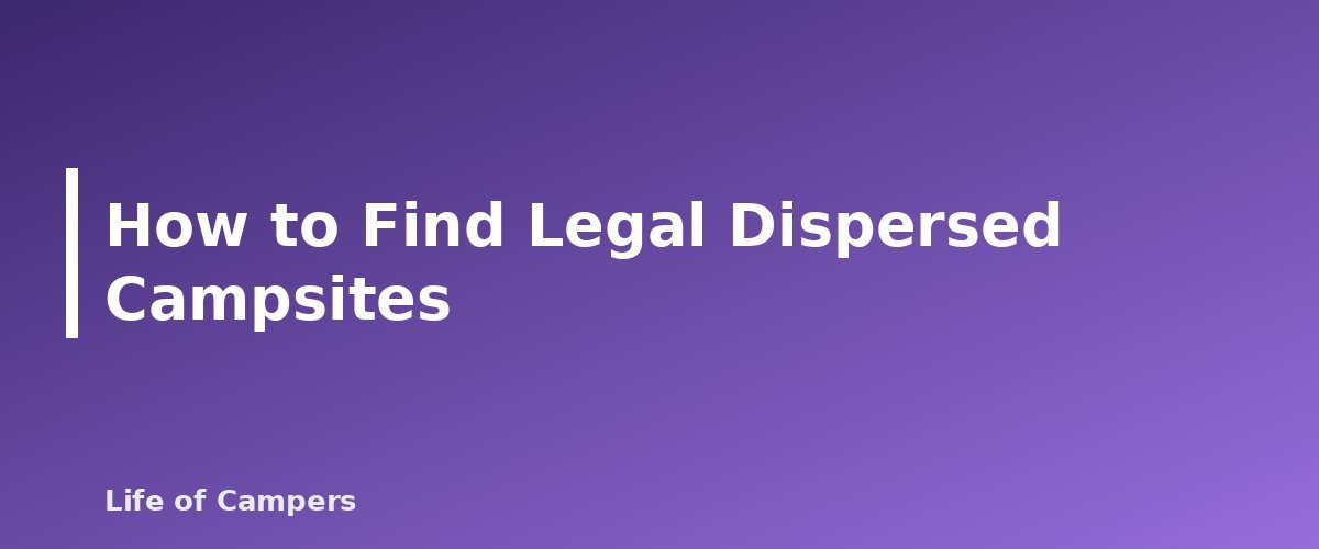 How to Find Legal Dispersed Campsites - section banner for Dispersed Camping Rules