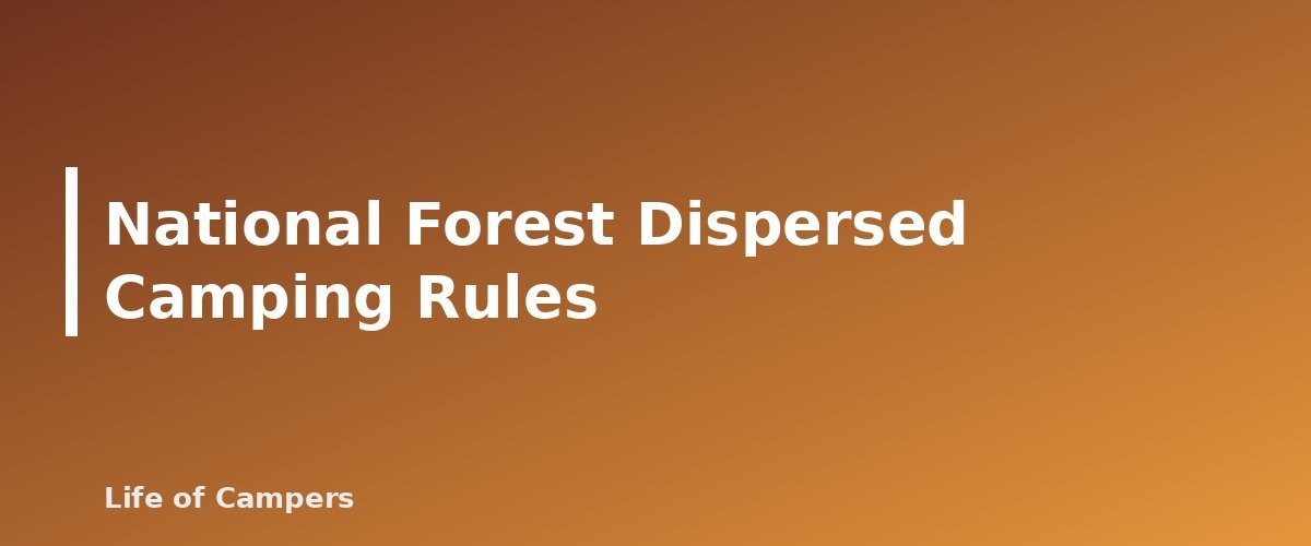National Forest Dispersed Camping Rules - section banner for Dispersed Camping Rules