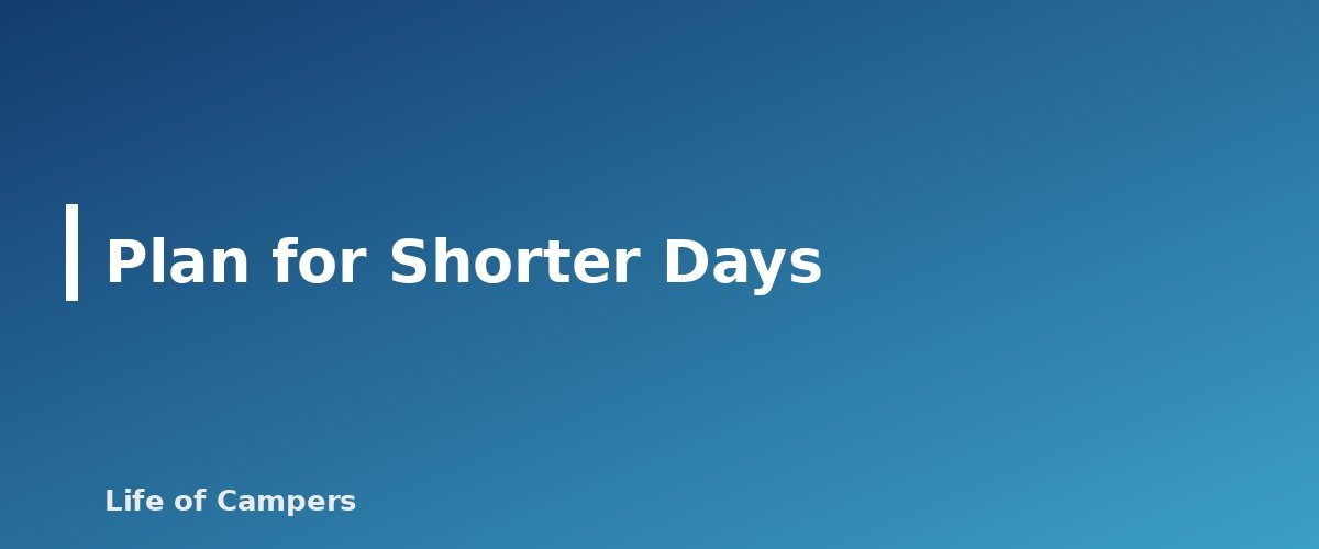 Plan for Shorter Days - section banner for Fall Camping Tips