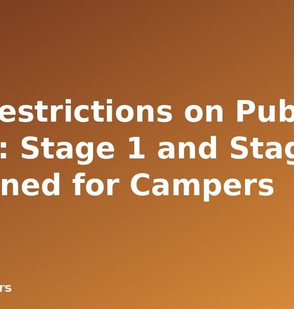 Fire Restrictions on Public Lands: Stage 1 and Stage 2 Explained for Campers - featured image