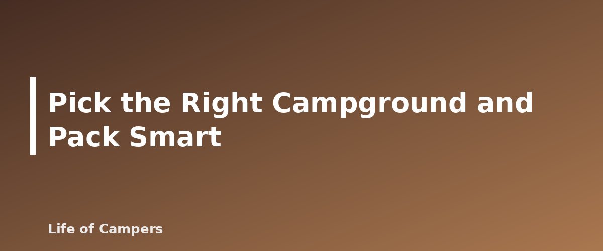 Pick the Right Campground and Pack Smart - illustration for Florida Camping Seasons: When to Go and What to Expect