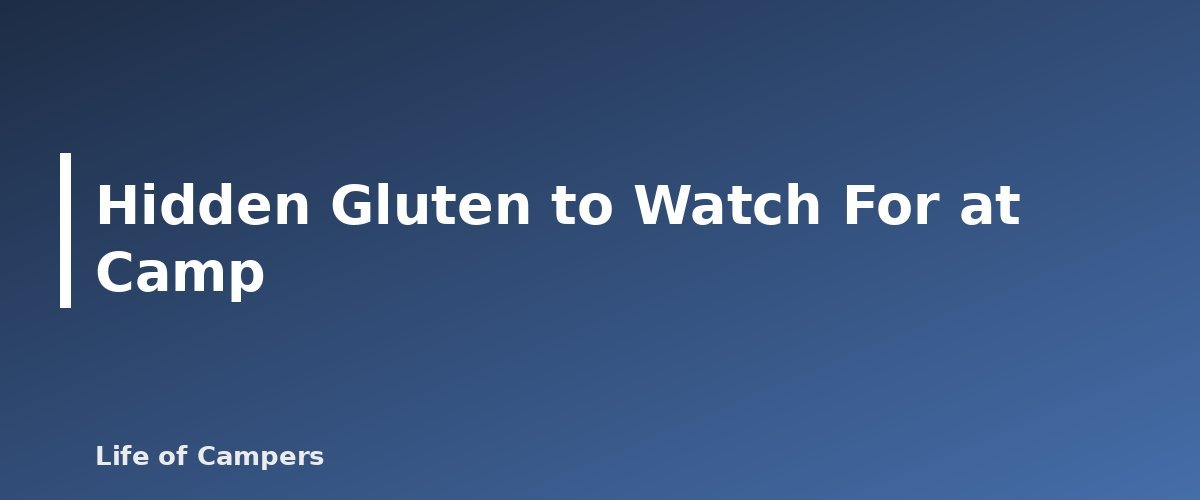 Hidden Gluten to Watch For at Camp - illustration for Gluten-Free Camping Food Ideas