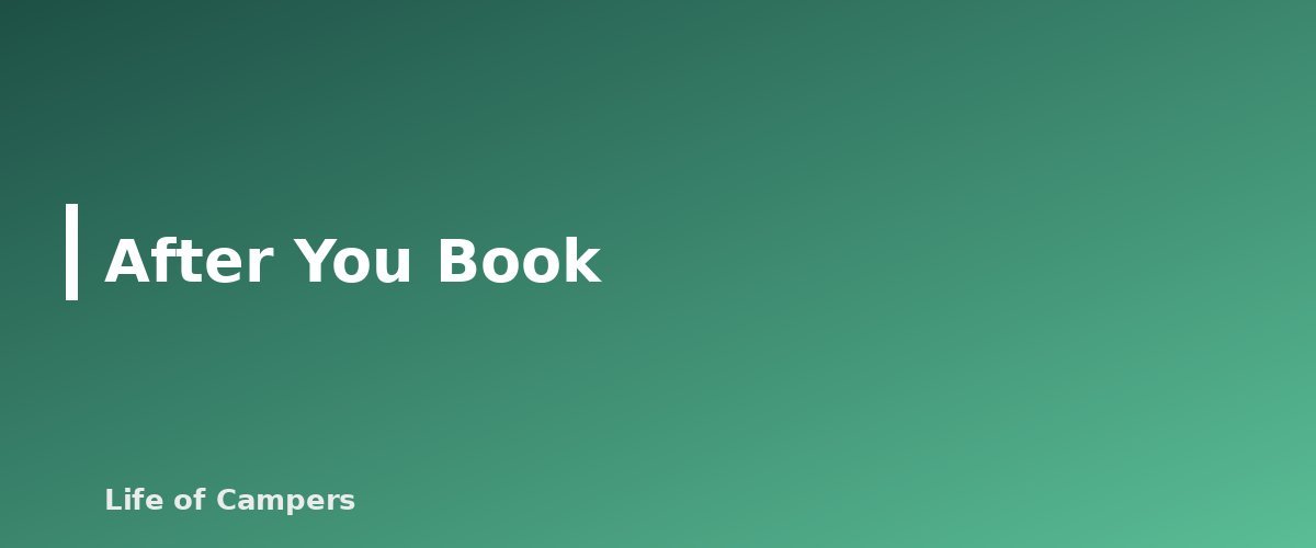 After You Book - section banner for How to Book Hard-to-Get Campsites