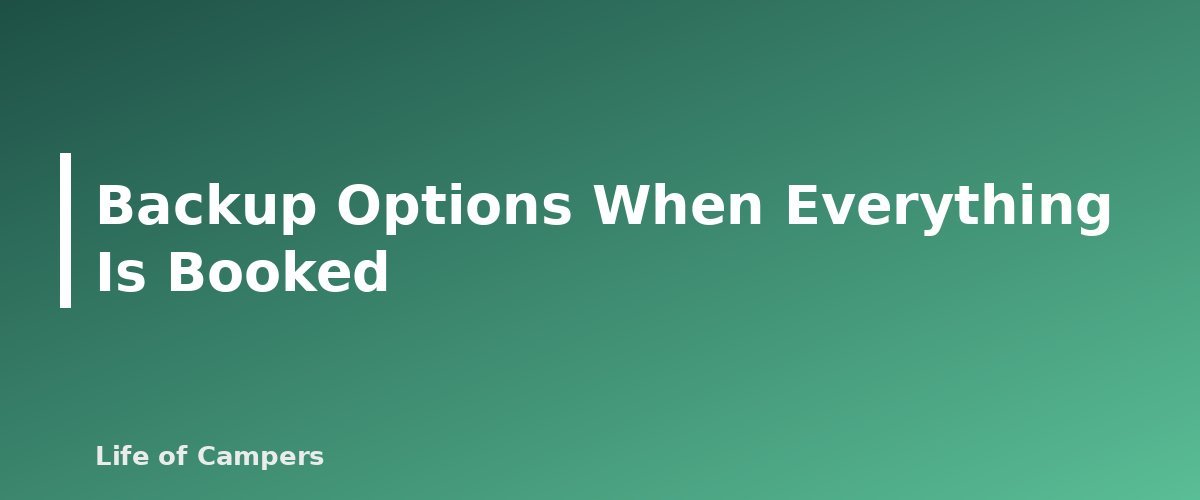 Backup Options When Everything Is Booked - section banner for How to Book Hard-to-Get Campsites