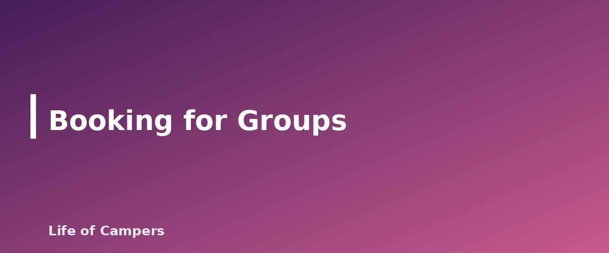 Booking for Groups - section banner for How to Book Hard-to-Get Campsites