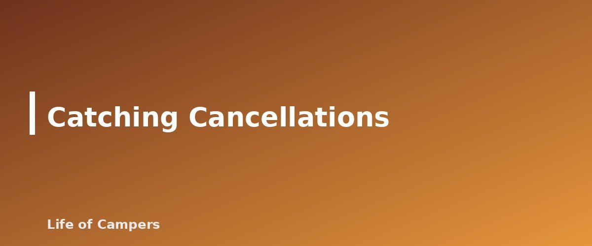 Catching Cancellations - section banner for How to Book Hard-to-Get Campsites