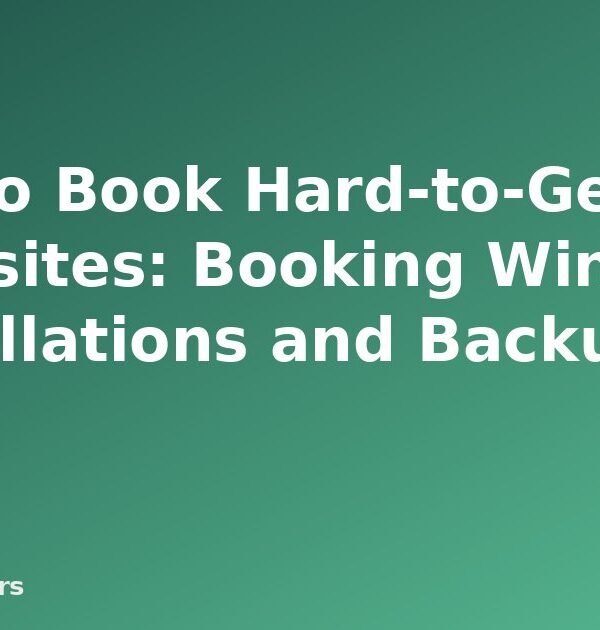 How to Book Hard-to-Get Campsites: Booking Windows, Cancellations and Backup Plans - featured image