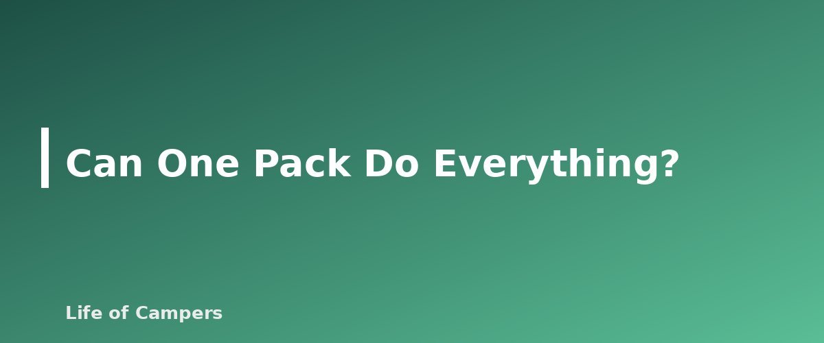 Can One Pack Do Everything? - section banner for How to Choose a Backpacking Backpack