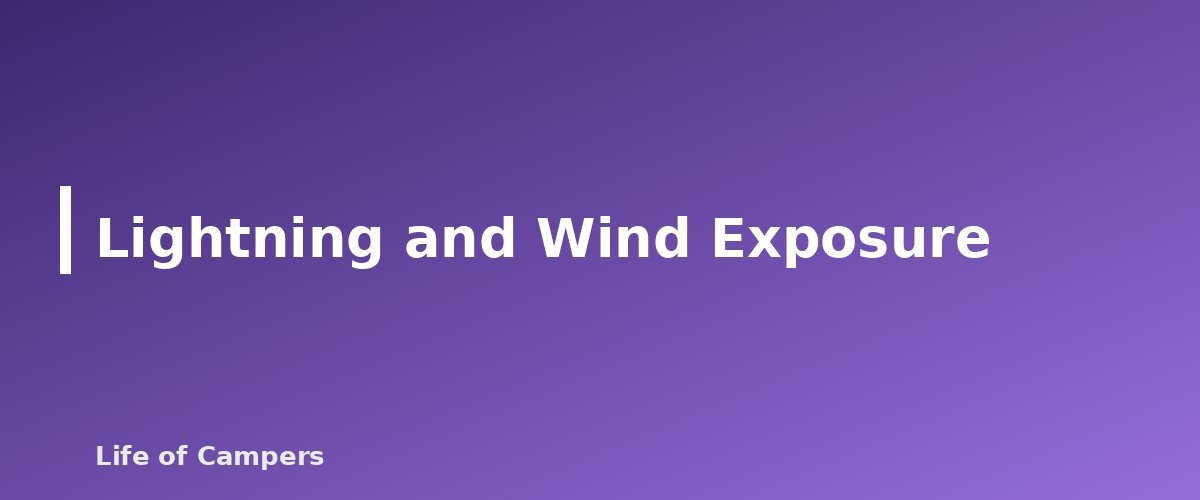 Lightning and Wind Exposure - section banner for How to Choose a Safe Campsite