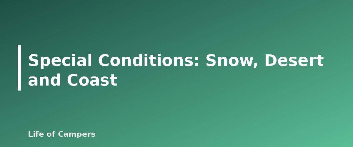 Special Conditions: Snow, Desert and Coast - section banner for How to Choose a Safe Campsite
