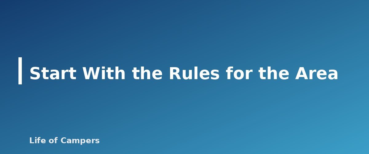 Start With the Rules for the Area - section banner for How to Choose a Safe Campsite