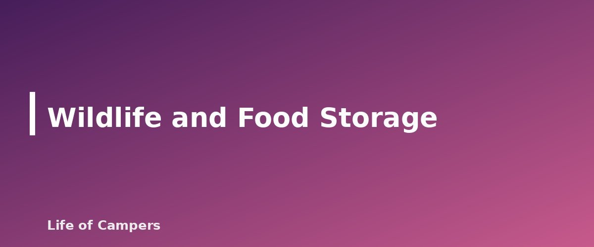 Wildlife and Food Storage - section banner for How to Choose a Safe Campsite