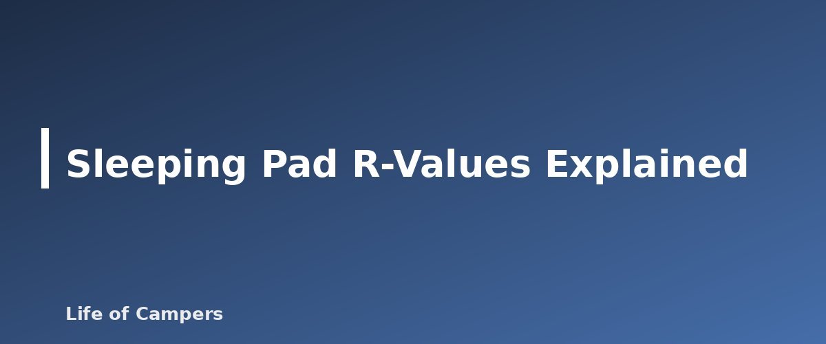 Sleeping Pad R-Values Explained - illustration for How to Choose a Sleeping Bag and Pad by Temperature